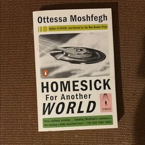 Homesick for Another World by Ottessa Moshfegh